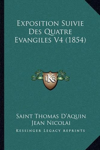 Exposition Suivie Des Quatre Evangiles V4 (1854)