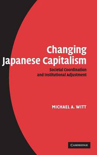 Cover image for Changing Japanese Capitalism: Societal Coordination and Institutional Adjustment