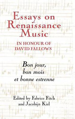 Essays on Renaissance Music in Honour of David Fallows: Bon jour, bon mois et bonne estrenne