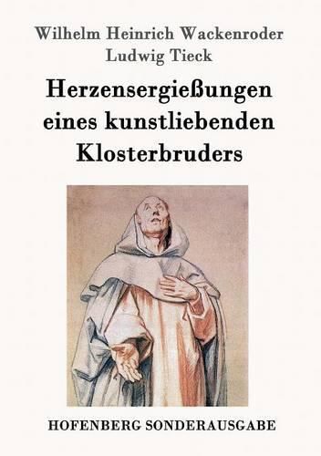 Herzensergiessungen eines kunstliebenden Klosterbruders