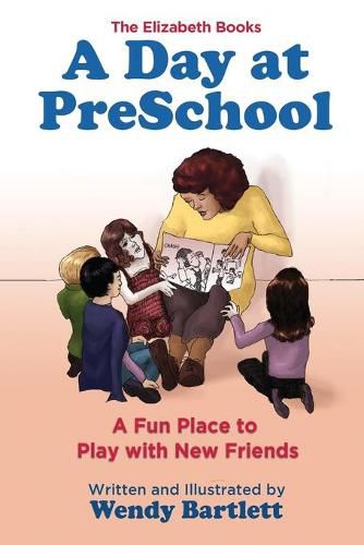 A Day at PreSchool: A Fun Place to Play with New Friends