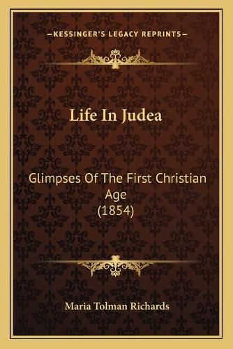 Life in Judea: Glimpses of the First Christian Age (1854)