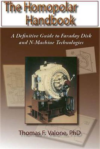 Cover image for Homopolar Handbook: A Definitive guide to Faraday Disk & N-Machine Technologies