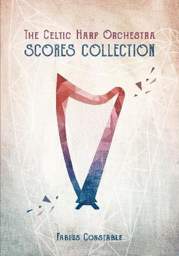 The Celtic Harp Orchestra Scores Collection 2003-2018