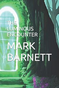 Cover image for The Luminous Encounter
