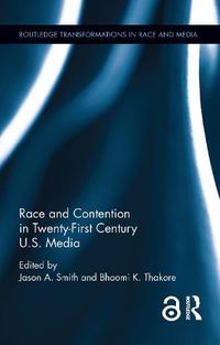 Cover image for Race and Contention in Twenty-First Century U.S. Media