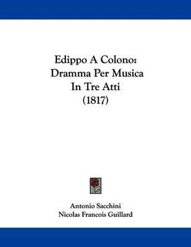 Cover image for Edippo a Colono: Dramma Per Musica in Tre Atti (1817)