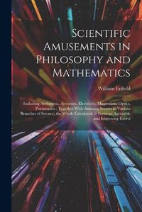 Cover image for Scientific Amusements in Philosophy and Mathematics