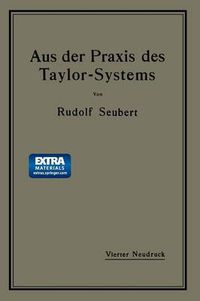 Cover image for Aus Der Praxis Des Taylor-Systems: Mit Eingehender Beschreibung Seiner Anwendung Bei Der Tabor Manufacturing Company in Philadelphia