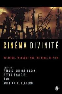 Cover image for Cinema Divinite: Religion, Theology and the Bible in Film