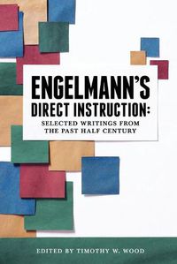 Cover image for Engelmann's Direct Instruction: Selected Writings from the Past Half Century