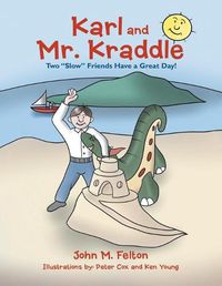 Cover image for Karl and Mr. Kraddle: Two Slow Friends Have a Great Day!