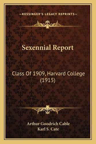 Cover image for Sexennial Report: Class of 1909, Harvard College (1915)