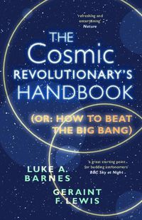 Cover image for The Cosmic Revolutionary's Handbook: (Or: How to Beat the Big Bang)
