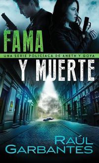 Cover image for Fama y muerte: Una serie policiaca de Aneth y Goya