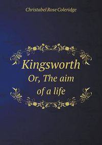 Cover image for Kingsworth Or, the Aim of a Life