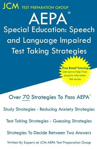 Cover image for AEPA Special Education Speech and Language Impaired - Test Taking Strategies: AEPA AZ031 Exam - Free Online Tutoring - New 2020 Edition - The latest strategies to pass your exam.