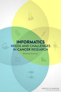 Cover image for Informatics Needs and Challenges in Cancer Research: Workshop Summary