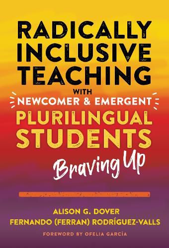 Cover image for Radically Inclusive Teaching With Newcomer and Emergent Plurilingual Students: Braving Up