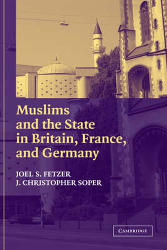 Cover image for Muslims and the State in Britain, France, and Germany