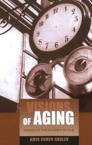 Cover image for Visions of Aging: Images of the Elderly in Film
