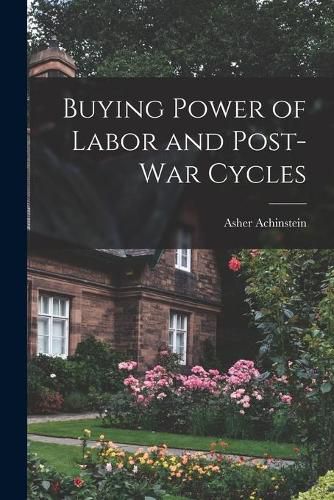 Cover image for Buying Power of Labor and Post-war Cycles [microform]