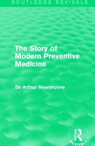 Cover image for The Story of Modern Preventive Medicine (Routledge Revivals): Being a Continuation of the Evolution of Preventive Medicine