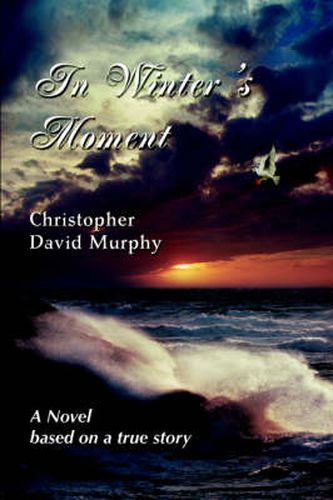 Cover image for In Winter's Moment: A Novel Based on a True Story