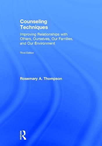 Cover image for Counseling Techniques: Improving Relationships with Others, Ourselves, Our Families, and Our Environment