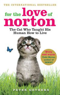 Cover image for For the Love of Norton: The Cat Who Taught His Human How to Live