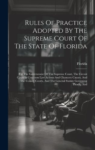 Cover image for Rules Of Practice Adopted By The Supreme Court Of The State Of Florida