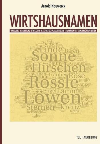 Cover image for Wirtshausnamen: Verteilung, Entwicklung und Herkunft im Schwabisch-Alemannischen Sprachraum und seinen Nachbargebieten