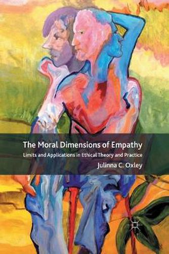 Cover image for The Moral Dimensions of Empathy: Limits and Applications in Ethical Theory and Practice