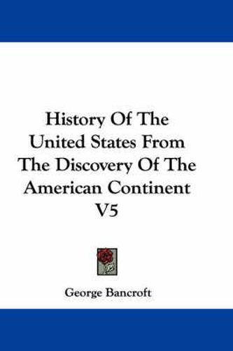 Cover image for History Of The United States From The Discovery Of The American Continent V5