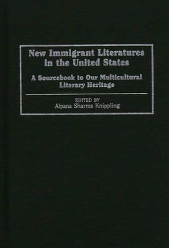 New Immigrant Literatures in the United States: A Sourcebook to Our Multicultural Literary Heritage