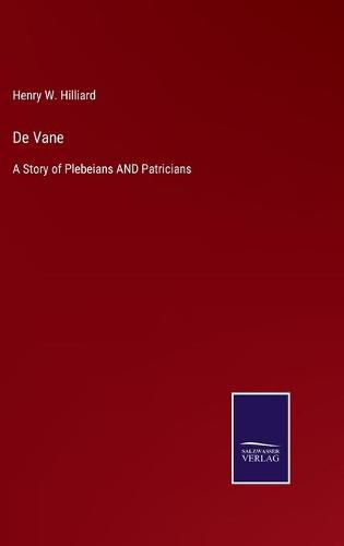 Cover image for De Vane: A Story of Plebeians AND Patricians