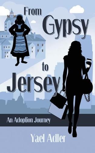 Cover image for From Gypsy to Jersey: An Adoption Journey