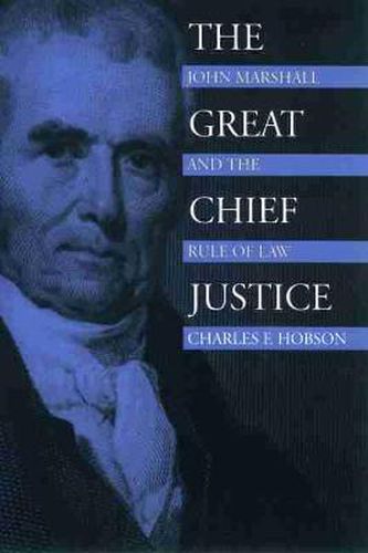 Cover image for The Great Chief Justice: John Marshall and the Rule of Law