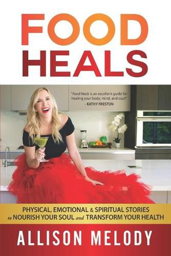 Cover image for Food Heals: Physical, Emotional & Spiritual Stories to Nourish Your Soul and Transform Your Health