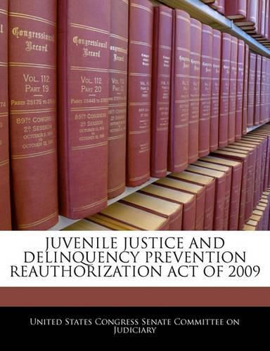 Cover image for Juvenile Justice and Delinquency Prevention Reauthorization Act of 2009