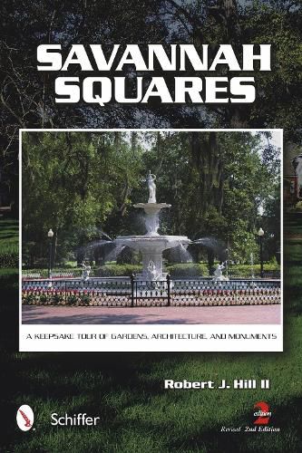 Cover image for Savannah Squares: A Keepsake Tour of Gardens, Architecture, and Monuments