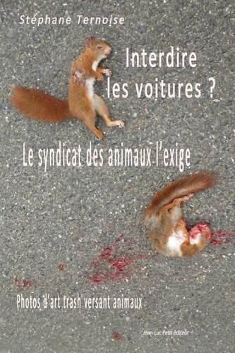 Cover image for Interdire les voitures ? Le syndicat des animaux l'exige: Photos d'art trash versant animaux