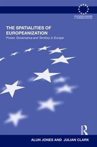 Cover image for The Spatialities of Europeanization: Power, Governance and Territory in Europe