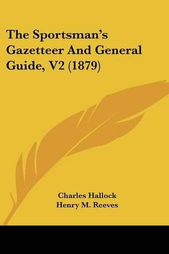 Cover image for The Sportsman's Gazetteer and General Guide, V2 (1879)