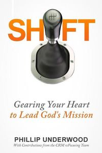 Cover image for Shift: Gearing Your Heart to Lead God's Mission: Finding Your Way to Mission In Your City & Church