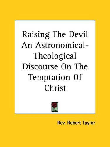 Cover image for Raising the Devil an Astronomical-Theological Discourse on the Temptation of Christ