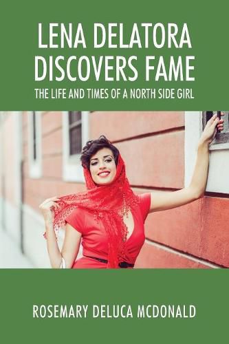 Cover image for Lena Delatora Discovers Fame: The Life and Times of a North Side Girl