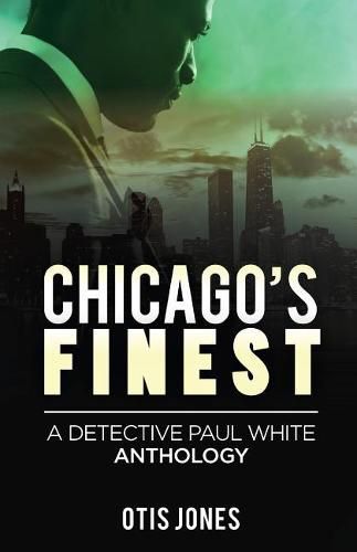 Cover image for Chicago's Finest: A Detective Paul White Anthology