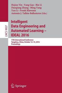 Cover image for Intelligent Data Engineering and Automated Learning - IDEAL 2016: 17th International Conference, Yangzhou, China, October 12-14, 2016, Proceedings