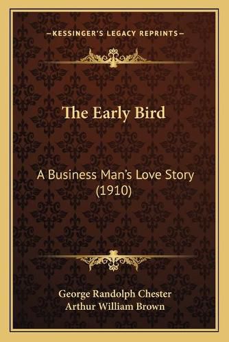 Cover image for The Early Bird: A Business Man's Love Story (1910)